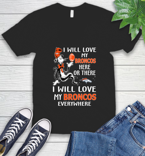 NFL Football Denver Broncos I Will Love My Broncos Everywhere Dr Seuss Shirt V-Neck T-Shirt