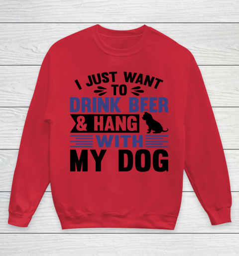 Beer Lover Funny Shirt I Just Want To Drink Beer And Hang With My Dog  Humour Funny with Black Dog Youth Sweatshirt 4