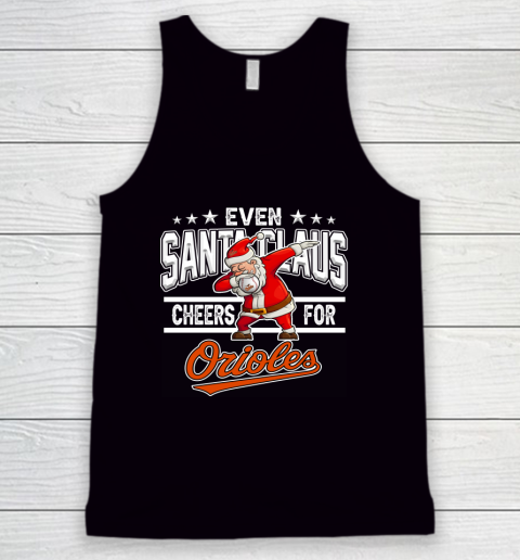 Baltimore Orioles Even Santa Claus Cheers For Christmas MLB Tank Top