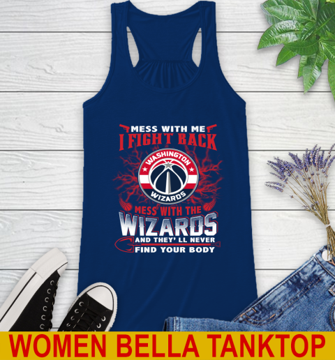 NBA Basketball Washington Wizards Mess With Me I Fight Back Mess With My Team And They'll Never Find Your Body Shirt Racerback Tank 7