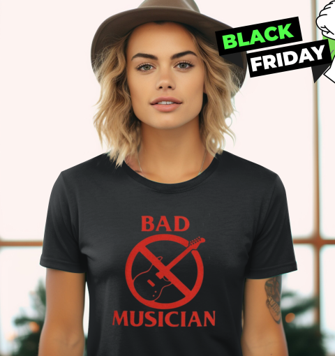 Bad Musician Women's T-Shirt