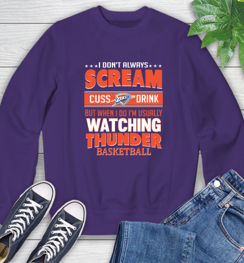 Oklahoma City Thunder NBA Basketball I Scream Cuss Drink When I'm Watching My Team Sweatshirt 4