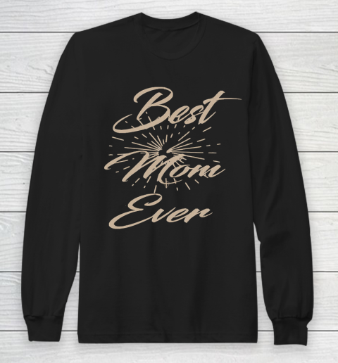 Mother's Day Funny Gift Ideas Apparel  Best Mom T Shirt Long Sleeve T-Shirt