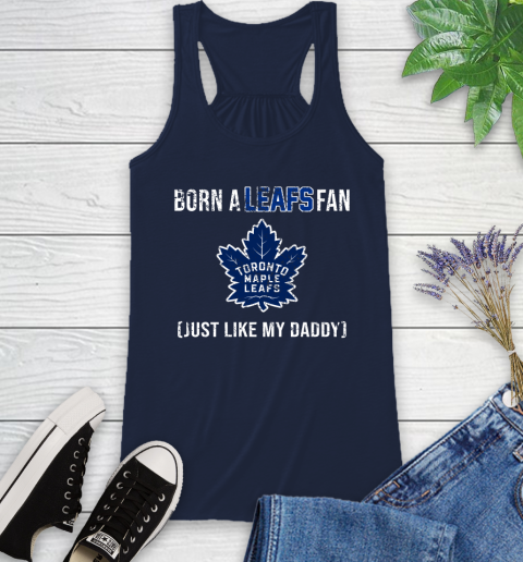 NHL Toronto Maple Leafs Hockey Loyal Fan Just Like My Daddy Shirt Racerback Tank 8