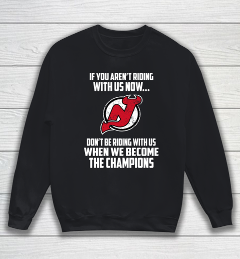 NHL New Jersey Devils Hockey We Become The Champions Sweatshirt