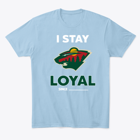 Minnesota Wild I Stay Loyal gpj2 minnesota wild i stay loyal classic t shirt 2 front light blue