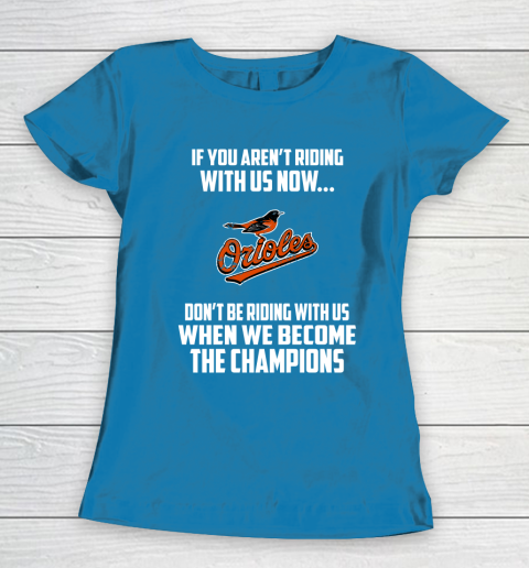 MLB Baltimore Orioles Baseball We Become The Champions Women's T-Shirt 6