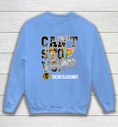 NHL Chicago Blackhawks Hockey Can't Stop Vs Sweatshirt 8