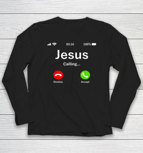 Jesus Is Calling  Christian Long Sleeve T-Shirt