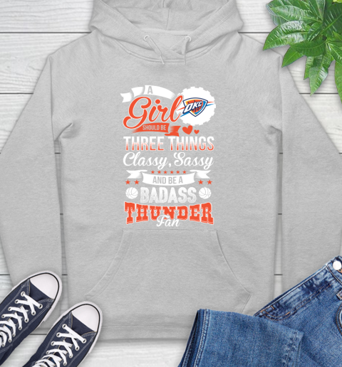 Oklahoma City Thunder NBA A Girl Should Be Three Things Classy Sassy And A Be Badass Fan Hoodie 6
