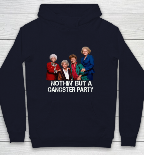 Golden Girls Shirt Bff Tee Best Friends  Nothin' But A Gangter Party Youth Hoodie 2