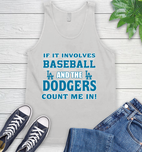 MLB If It Involves Baseball And The Los Angeles Dodgers Count Me In Sports Tank Top