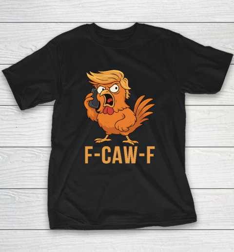 F Caw F Donald Trump Youth T-Shirt