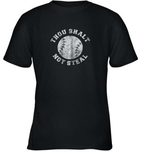 Thou Shalt Not Steal  Funny Baseball Saying Youth T-Shirt