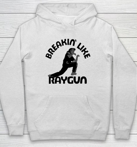 Breaking Like Raygun Hoodie