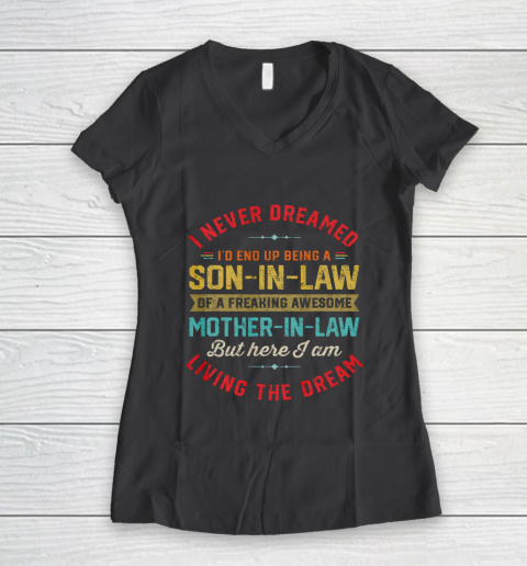 Son In Law Shirt  I Never Dreamed I d End Up Being A Son In Law Mother in Law Women's V-Neck T-Shirt 6