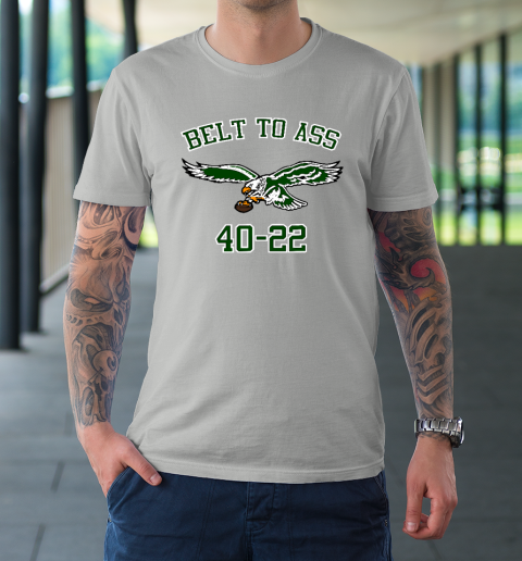 Belt to Ass 40  22 T-Shirt 8