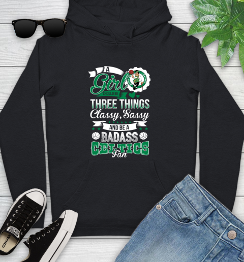 Boston Celtics NBA A Girl Should Be Three Things Classy Sassy And A Be Badass Fan Youth Hoodie