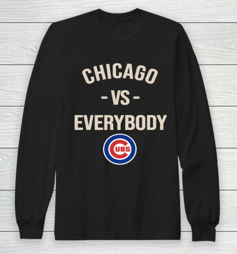 Chicago Cubs Vs Everybody Long Sleeve T-Shirt