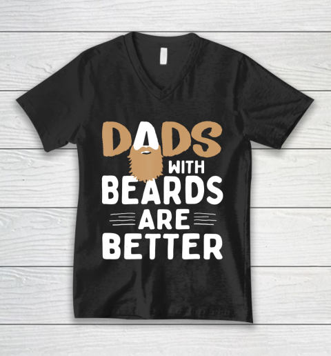 Father gift shirt Dads with beards are better Father Husband T Shirt V-Neck T-Shirt