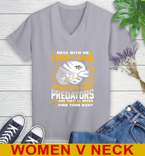 NHL Hockey Nashville Predators Mess With Me I Fight Back Mess With My Team And They'll Never Find Your Body Shirt Women's V-Neck T-Shirt 4