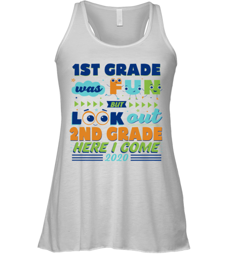 1St Grade Was Fun But Look Out 2Nd Grade Here I Come 2020 Racerback Tank