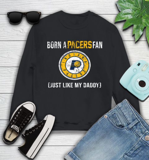 NBA Indiana Pacers Loyal Fan Just Like My Daddy Basketball Shirt Youth Sweatshirt