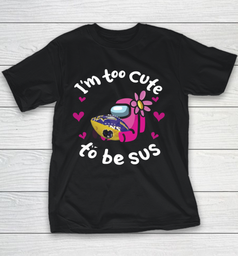 Baltimore Ravens NFL Football Among Us I Am Too Cute To Be Sus Youth T-Shirt