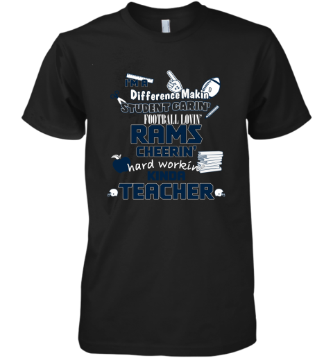 Los Angeles Rams NFL I'm A Difference Making Student Caring Football Loving Kinda Teacher Premium Men's T-Shirt