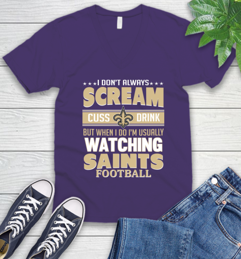 New Orleans Saints NFL Football I Scream Cuss Drink When I'm Watching My Team V-Neck T-Shirt 9