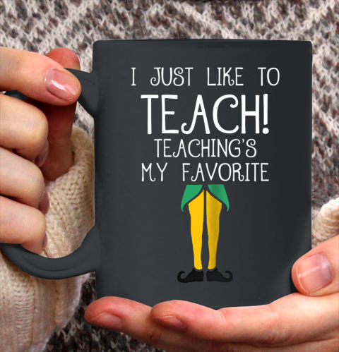 Cute TEACHER ELF Christmas T Shirt I Just Like to Ceramic Mug 11oz 2