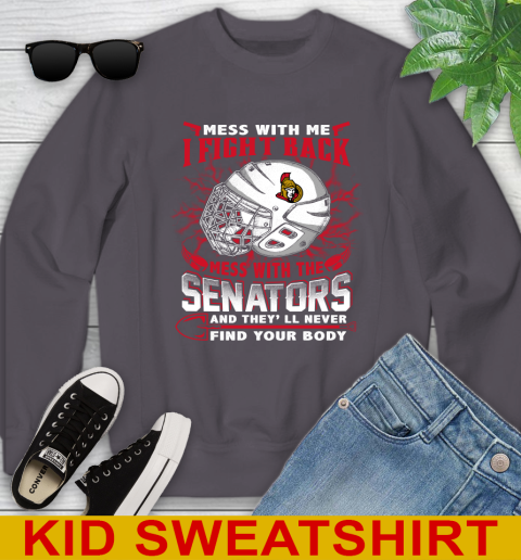 Ottawa Senators Mess With Me I Fight Back Mess With My Team And They'll Never Find Your Body Shirt Youth Sweatshirt 5