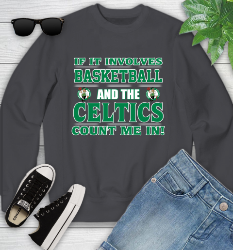 NBA If It Involves Basketball And Boston Celtics Count Me In Sports Youth Sweatshirt 6