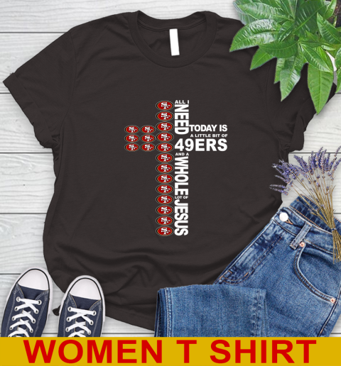 NFL All I Need Today Is A Little Bit Of San Francisco 49ers Cross Shirt Women's T-Shirt 9