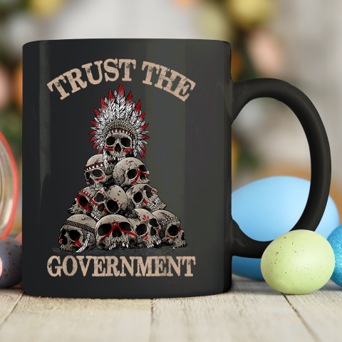Trust The Government Skull Native American Vintage Ceramic Mug 11oz