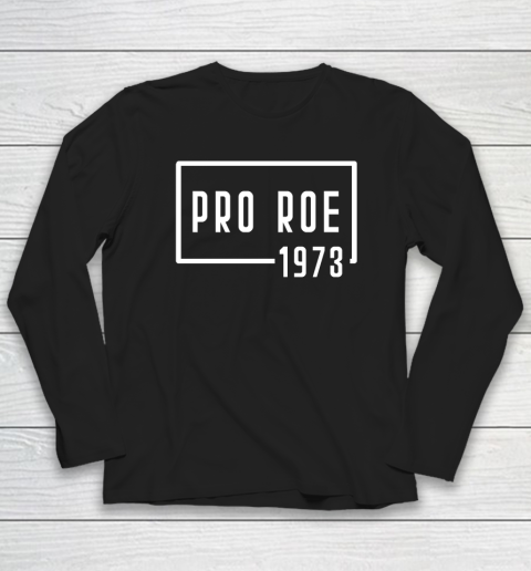 Pro Roe 1973 Long Sleeve T-Shirt