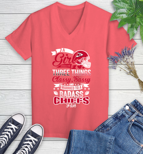 Kansas City Chiefs NFL Football A Girl Should Be Three Things Classy Sassy And A Be Badass Fan Women's V-Neck T-Shirt 6