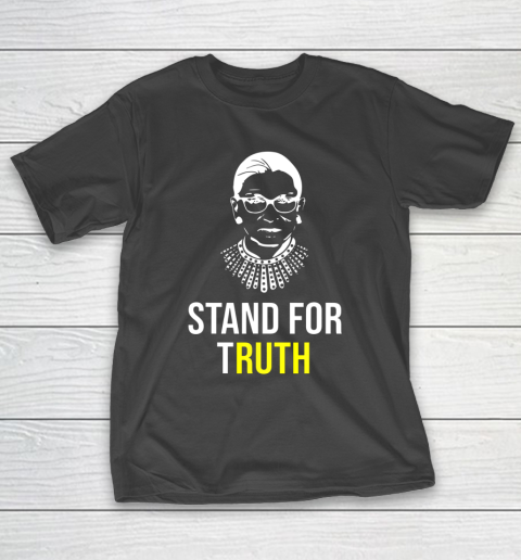 RBG Ruth Bader Ginsberg Stand For Truth T-Shirt