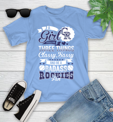 Colorado Rockies MLB Baseball A Girl Should Be Three Things Classy Sassy And A Be Badass Fan Youth T-Shirt 15