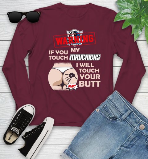 Dallas Mavericks NBA Basketball Warning If You Touch My Team I Will Touch My Butt Youth Long Sleeve 6