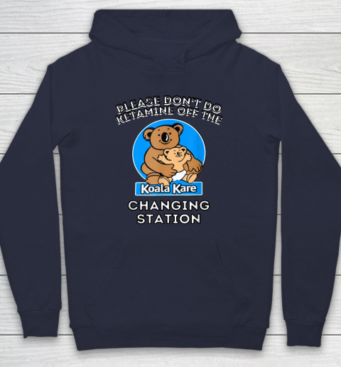 Please Don't Do Ketamine Off The Koala Kare Changing Station Hoodie 2