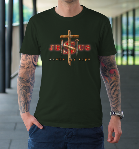Jesus Cross Christ Saved My Life Quote Saying Christian T-Shirt 3