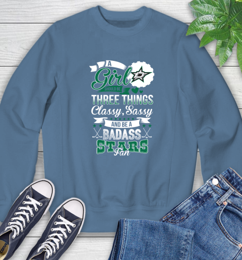 Dallas Stars NHL Hockey A Girl Should Be Three Things Classy Sassy And A Be Badass Fan Sweatshirt 8