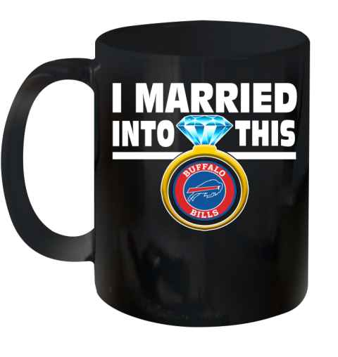 Buffalo Bills NFL Football I Married Into This My Team Sports Ceramic Mug 11oz