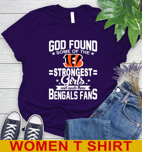 Cincinnati Bengals NFL Football God Found Some Of The Strongest Girls Adoring Fans Women's T-Shirt - Image 5