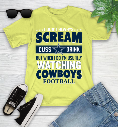 Dallas Cowboys NFL Football I Scream Cuss Drink When I'm Watching My Team Youth T-Shirt 10