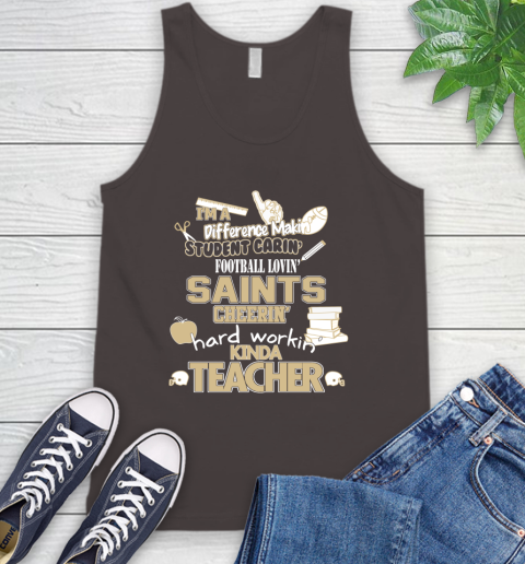 New Orleans Saints NFL I'm A Difference Making Student Caring Football Loving Kinda Teacher Tank Top 6