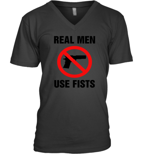 Real Men Use Fists Shirts V-Neck T-Shirt