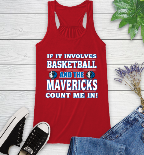 NBA If It Involves Basketball And Dallas Mavericks Count Me In Sports Racerback Tank 6