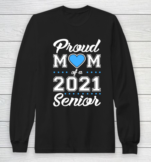 Proud Mom of a 2021 Senior Long Sleeve T-Shirt